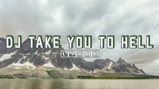 Download DJ TAKE YOU TO HELL - LIRIK MP3