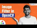 Image Filter in OpenCV with Python For Beginners OpenCV Tutorial Part-8