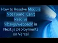 How to Resolve Module Not Found Can t Resolve in Next js Deployments on Vercel