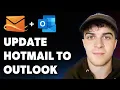 How to Update Hotmail to Outlook Full 2025 Guide