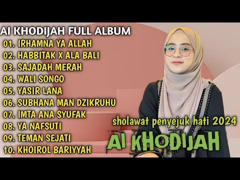 Download MP3 AI KHODIJAH FULL ALBUM SHOLAWAT MERDU | SHOLAWAT TERBARU 2024 IRHAMNA YA ALLAH | HABBITAK X ALA BALI