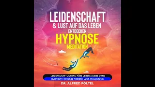 Leidenschaft Lust auf das Leben entdecken - Hypnose Meditation Leidenschaftlich im furs