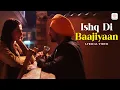 Download Lagu Ishq Di Baajiyaan - Lyrical Video | Soorma | Diljit Dosanjh | Taapsee Pannu | Shankar Ehsaan Loy