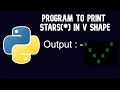 Python Tutorial program to print stars in V shape WEB BURNER
