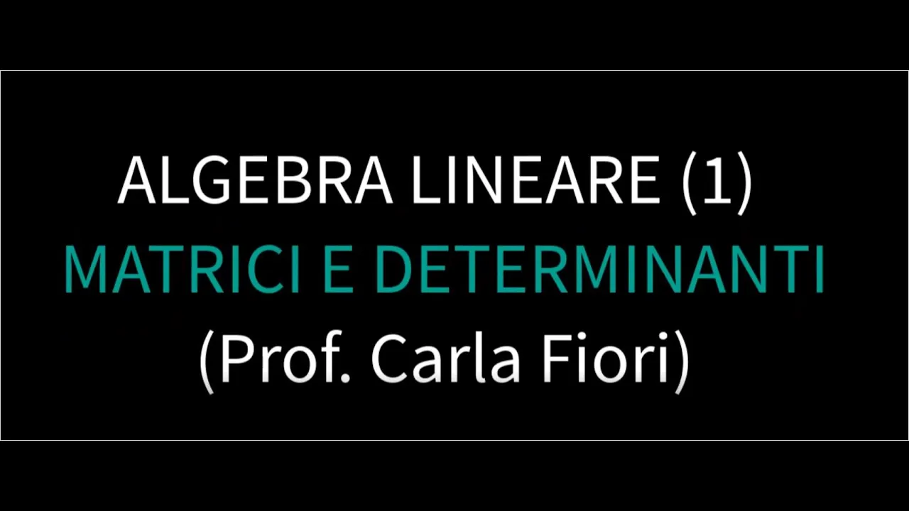 Algebra lineare (1) -   Matrici, operazioni tra matrici, determinanti di matrici