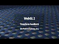 WebGL 2 Transform Feedback for Particle Systems etc
