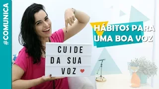 6 hábitos que você precisa ADQUIRIR para ter uma voz saudável | #Comunica