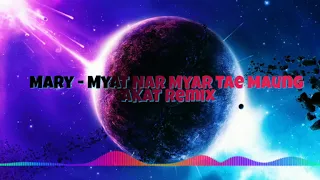 Download Mary - Myat Nar Myar Tae Maung ( AKAT Remix ) MP3