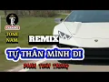 Download Lagu Karaoke remix - TỰ THÂN MÌNH ĐI / DANH TUẤN TRUNG ( tone nam ).  