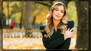 Iulia Plescan - Rad O Zi Pe Saptamana