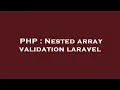 PHP Nested array validation laravel