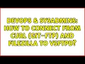 DevOps SysAdmins How to connect from curl git-ftp and FileZilla to vsftpd 2 Solutions