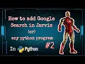 How To Add Google Search in your Python Program Iron Man Jarvis in Python Its Dhathrendra