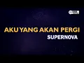 Download Lagu Supernova - Aku Yang Akan Pergi ( Karaoke Version ) || Original Key G