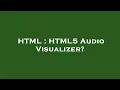 HTML HTML5 Visualizer