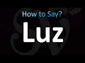 How to Pronounce Luz CORRECTLY