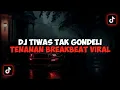 Download Lagu DJ TIWAS TAK GONDELI TENANAN BREAKBEAT || DJ KISINAN BREAKBEAT VIRAL TIK TOK TERBARU 2023