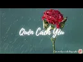 Download Lagu Quên Cách Yêu - Lương Bích Hữu (Video Lyrics)