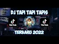 DJ TAPI TAPI TAPIS || dj terbaru 2022 🎶