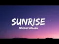 Sunrise – Morgan Wallen (Lyrics) 🎶🌄 | Feel-Good Country Music