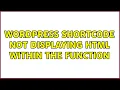 Wordpress Shortcode not displaying HTML within the function