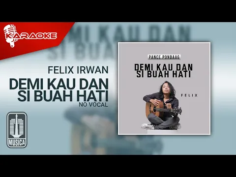 Download MP3 Felix Irwan - Demi Kau Dan Si Buah Hati (Karaoke Video) | No Vocal