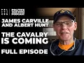 James Carville The Cavalry Is Coming Politics War Room Full Episode
