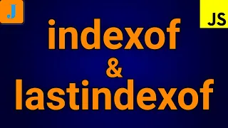 indexof and lastindexof in JavaScript JavaScript String Methods