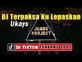 Lagu DJ TERPAKSA KU LEPASKAN UKAYS | MENYESALNYA DIRIKU MENYINTAI DIRIMU DJ TIKTOK TERBARU 2021 FULL BASS