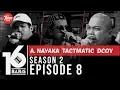 Lagu 16 BARIS | Season 2 | EP08 | A. Nayaka, Tactmatic \u0026 Dcoy