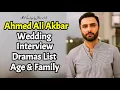 Lagu Ahmed Ali Akbar Age, Wife, Wedding, Dramas, Interview, biography |Sanwal Yaar Piya episode 15|