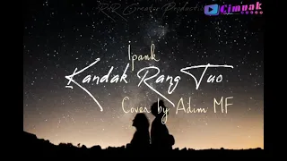 Download Ipank - Kandak Rang Tuo - Lirik (Cover) | Adim MF |  RnR Creator Production | Acoustic Minang MP3