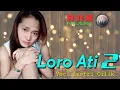 Download Lagu LORO ATI 2 cover.Lastri Cilik pas lagi sedih