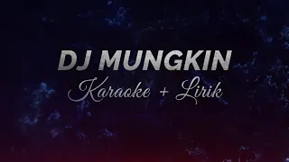 Download DJ MUNGKIN - KARAOKE + LIRIK MP3
