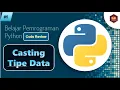 Belajar Python Dasar dari Nol Part - Casting Tipe Data
