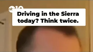 Sierra Travel Warning Avoid driving due to extreme conditions