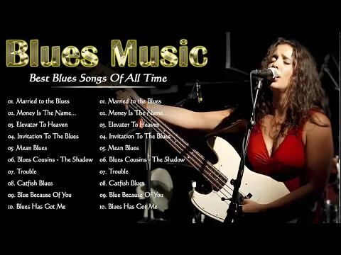 Download MP3 Blues Music Best Songs - Best Blues Songs Of All Time - Relaxing Jazz Blues Guitar