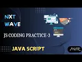 JS Coding Practice 3 Arrays and Objects Javascript CCBP NxtWave JS by MSR Coding