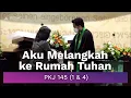 PKJ 145 (1 \u0026 4) - Aku Melangkah ke Rumah Tuhan (Do = Bb)