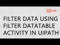 Filter DataTable Activity UiPath RPA Excel Automation