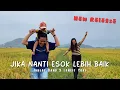 Download Lagu Jika Nanti Esok Lebih Baik - Ikhlas Band Feat Langit Sore (Official Lyric Video)