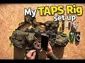 My TAPS Rig set up and what I carry with it
