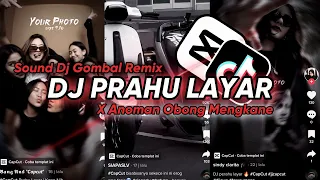 dj prahu layar x anoman obong sound dj gombal remix viral tik tok
