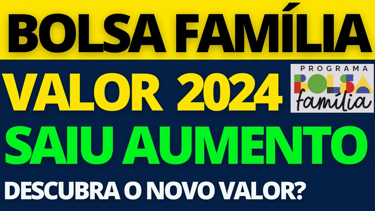 BOLSA FAMÍLIA 2024 SAIU AUMENTO NO PAGAMENTO! GOVERNO LULA DIVULGOU NOVO VALOR DO BOLSA FAMÍLIA