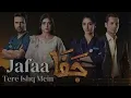Download Lagu Jafaa | Tere Ishq Mein | Mawra ,Sehar Khan | Usman Mukhtar | Trending | Shafqat Amanat Ali