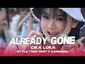 Download Lagu Dj Already Gone x Party Chica Loca Viral Tiktok || Style Trap Party Karnaval || Dj Petho 