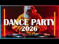 DANCE PARTY SONGS 2026 - Mashups \u0026 Remixes Of Popular Songs - DJ Remix Club Dance Nonstop Mix 2026