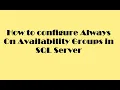 How to configure Always On Availability Groups in SQL Server