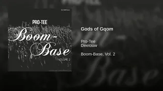 pro tee u0026 deelouw gods of gqom main mix 