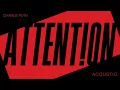 Charlie Puth - Attention (Acoustic) [Official Audio]